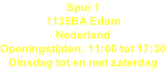 Spui 1 1135BA Edam Nederland Openingstijden: 11:00 tot 17:30 Dinsdag tot en met zaterdag